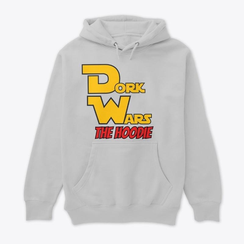 Dork Wars The Hoodie!